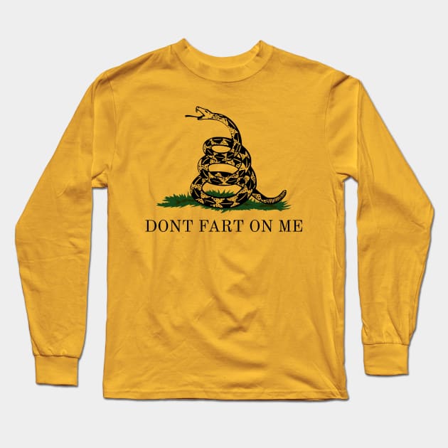 DON'T FART ON ME Long Sleeve T-Shirt by CrazyCreature